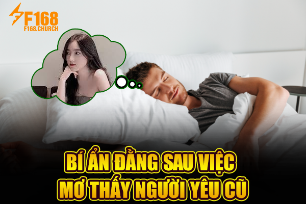 Bí ẩn đằng sau việc mơ thấy người yêu cũ Bí ẩn đằng sau việc mơ thấy người yêu cũ