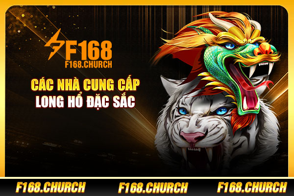 Các nhà cung cấp Long Hổ đặc sắc