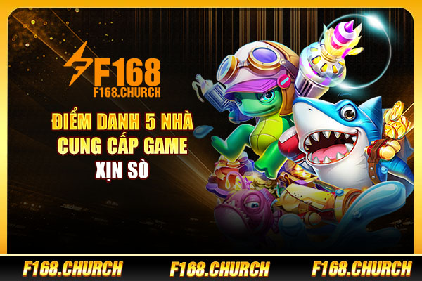 Điểm danh 5 nhà cung cấp game xịn sò Điểm danh 5 nhà cung cấp game xịn sò