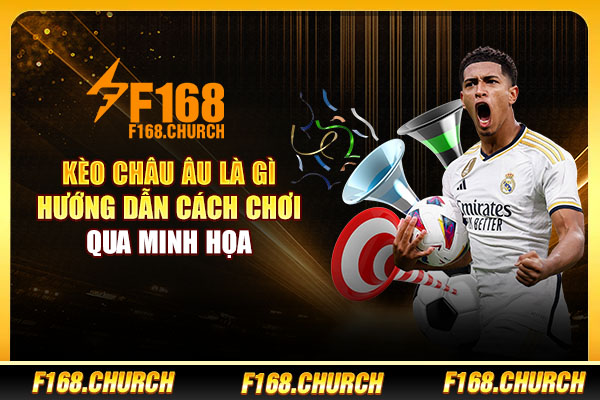 Kèo Châu Âu Là Gì - Hướng Dẫn Cách Chơi Qua Minh Họa