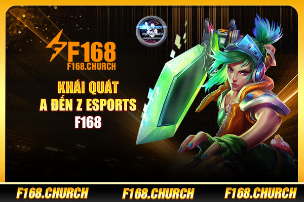 Khái quát A đến Z Esports F168 Khái quát A đến Z Esports F168