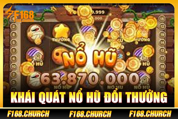 Khái quát nổ hũ đổi thưởng