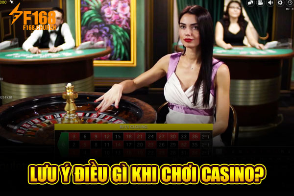 Lưu ý điều gì khi chơi casino?