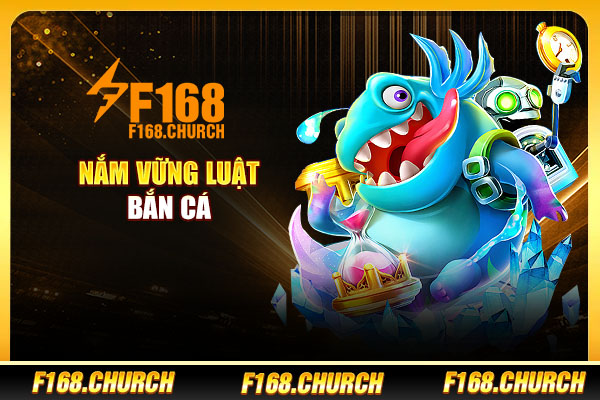 Nắm vững luật bắn cá Nắm vững luật bắn cá
