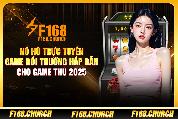 Nổ Hũ Trực Tuyến - Trò Đổi Thưởng Hấp Dẫn Cho Game Thủ 2025