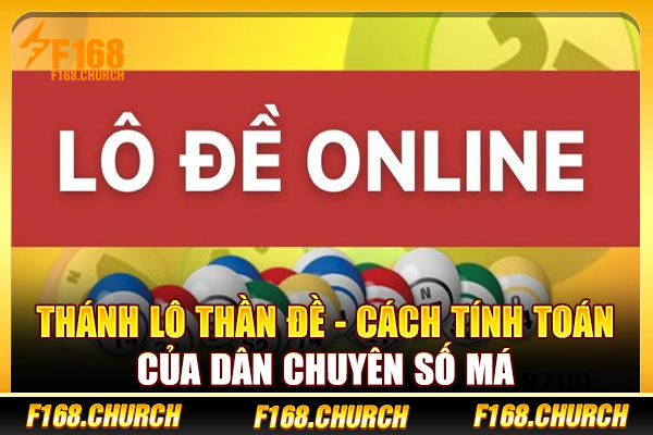 Thánh Lô Thần Đề - Cách Tính Toán Của Dân Chuyên Số Má