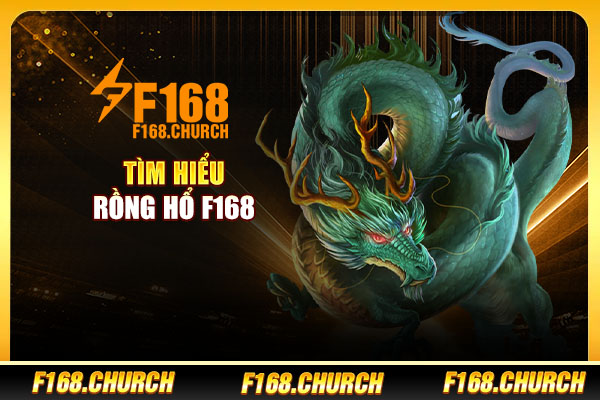Tìm hiểu Rồng Hổ F168