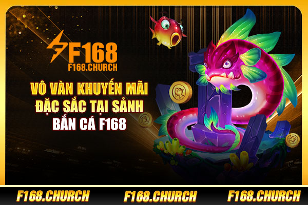 Vô vàn khuyến mãi đặc sắc tại sảnh bắn cá F168 Vô vàn khuyến mãi đặc sắc tại sảnh bắn cá F168